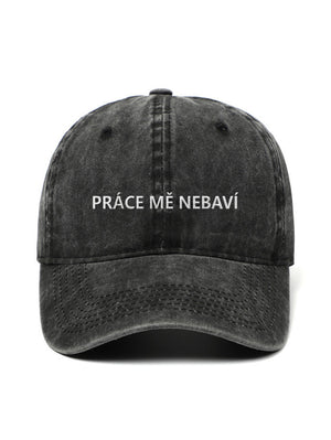 PRÁCE MĚ NEBAVÍ - Cap - Hat - Capkov - Capkov